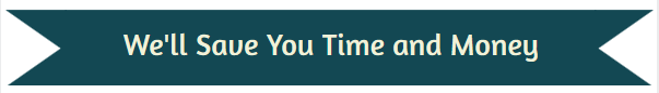 We'll Save You Time and Money